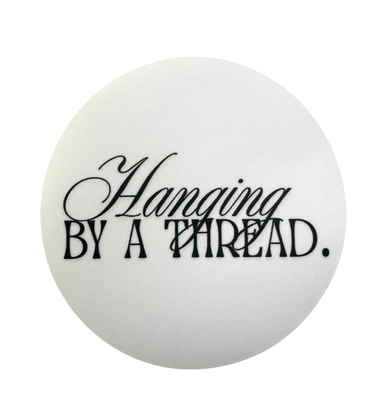 'Hanging by a Thread' Sticker
