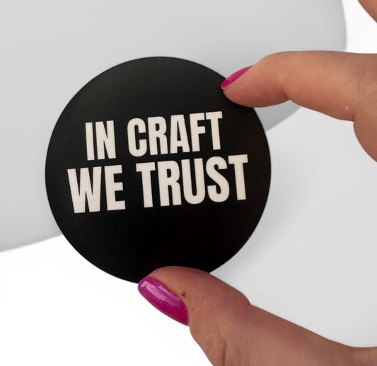 'In Craft We Trust' Sticker